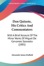 Don Quixote, His Critics And Commentators