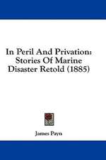 In Peril And Privation