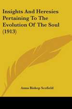 Insights And Heresies Pertaining To The Evolution Of The Soul (1913)