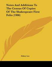 Notes And Additions To The Census Of Copies Of The Shakespeare First Folio (1906)