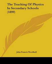 The Teaching Of Physics In Secondary Schools (1899)