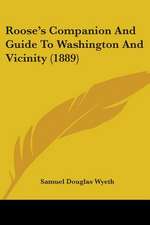 Roose's Companion And Guide To Washington And Vicinity (1889)