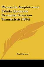 Plautus In Amphitruone Fabula Quomodo Exemplar Graecum Transtulerit (1894)