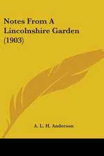 Notes From A Lincolnshire Garden (1903)