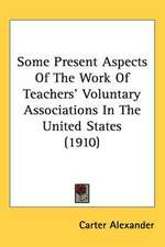 Some Present Aspects Of The Work Of Teachers' Voluntary Associations In The United States (1910)