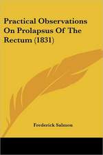 Practical Observations On Prolapsus Of The Rectum (1831)