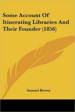 Some Account Of Itinerating Libraries And Their Founder (1856)