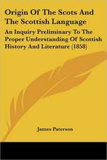 Origin Of The Scots And The Scottish Language