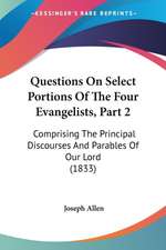 Questions On Select Portions Of The Four Evangelists, Part 2