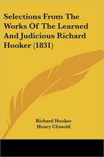 Selections From The Works Of The Learned And Judicious Richard Hooker (1831)