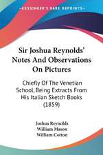 Sir Joshua Reynolds' Notes And Observations On Pictures