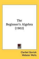 The Beginner's Algebra (1902)