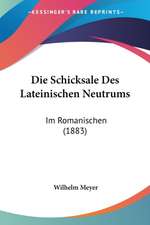 Die Schicksale Des Lateinischen Neutrums