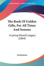 The Book Of Golden Gifts, For All Times And Seasons