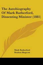 The Autobiography Of Mark Rutherford, Dissenting Minister (1881)