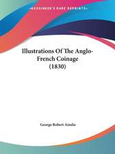 Illustrations Of The Anglo-French Coinage (1830)