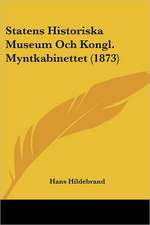 Statens Historiska Museum Och Kongl. Myntkabinettet (1873)