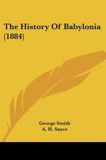 The History Of Babylonia (1884)