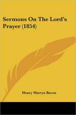 Sermons On The Lord's Prayer (1854)