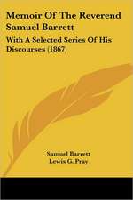 Memoir Of The Reverend Samuel Barrett