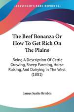 The Beef Bonanza Or How To Get Rich On The Plains