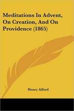 Meditations In Advent, On Creation, And On Providence (1865)