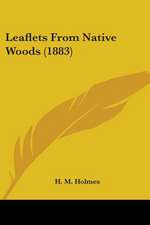 Leaflets From Native Woods (1883)