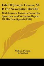 Life Of Joseph Cowen, M. P. For Newcastle, 1874-86