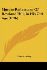 Mature Reflections Of Rowland Hill, In His Old Age (1836)