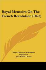 Royal Memoirs On The French Revolution (1823)