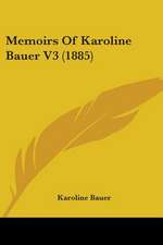 Memoirs Of Karoline Bauer V3 (1885)