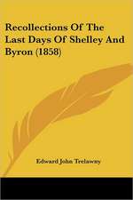 Recollections Of The Last Days Of Shelley And Byron (1858)