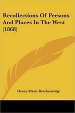 Recollections Of Persons And Places In The West (1868)