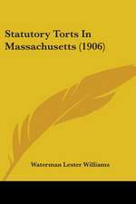 Statutory Torts In Massachusetts (1906)