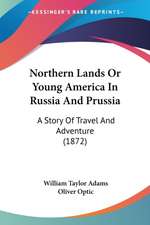 Northern Lands Or Young America In Russia And Prussia