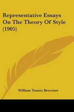 Representative Essays On The Theory Of Style (1905)