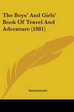 The Boys' And Girls' Book Of Travel And Adventure (1881)