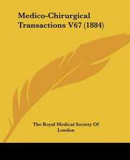 Medico-Chirurgical Transactions V67 (1884)