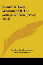 Poems Of Twin Graduates Of The College Of New Jersey (1882)