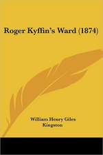 Roger Kyffin's Ward (1874)