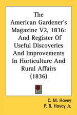 The American Gardener's Magazine V2, 1836