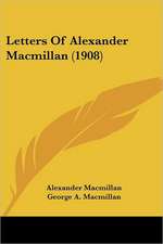 Letters Of Alexander Macmillan (1908)