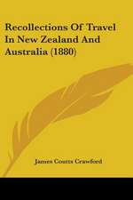 Recollections Of Travel In New Zealand And Australia (1880)