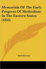 Memorials Of The Early Progress Of Methodism In The Eastern States (1854)