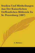 Studien Und Mittheilungen Aus Der Kaiserlichen Oeffentlichen Bibliotek Zu St. Petersburg (1887)