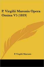 P. Virgilii Maronis Opera Omina V5 (1819)