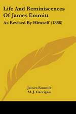 Life And Reminiscences Of James Emmitt