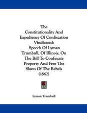 The Constitutionality And Expediency Of Confiscation Vindicated