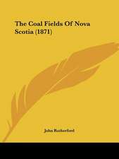 The Coal Fields Of Nova Scotia (1871)