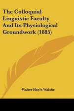 The Colloquial Linguistic Faculty And Its Physiological Groundwork (1885)